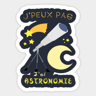 j'peux pas j'ai astronomie Sticker